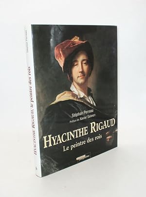 Hyacinthe Rigaud. Le Peintre des rois