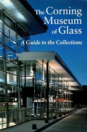 The Corning Museum of Glass: A Guide to the Collections