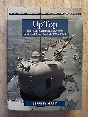 Up Top : The Royal Australian Navy and Southeast Asian Conflicts 1955-1972