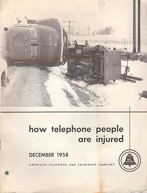 How Telephone People are Injured: American Telephone and Telegraph Company: December1958