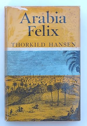 Arabia Felix. The Danish Expedition of 1761 - 1767.