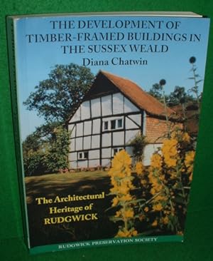 THE DEVELOPMENT OF TIMBER-FRAMED BUILDINGS IN THE SUSSEX WEALD The Architectural Heritage of The ...