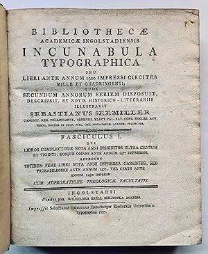 Bibliothecae academicae Ingolstadiensis incunabula typographica seu libri ante annum 1500 impress...