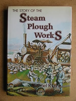 The Story Of The Steam Plough Works: Fowlers of Leeds.