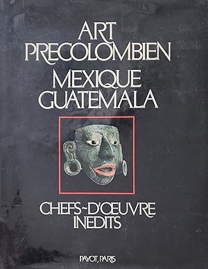 Art précolombien, Mexique, Guatemala. Chefs-d'oeuvre inédits