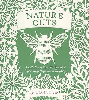 Nature Cuts : A Collection Of Over 20 Beautiful Papercutting Projects And Templates :