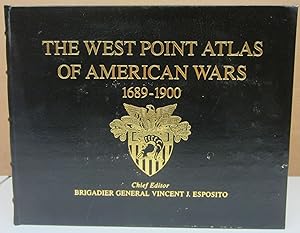The West Point Atlas of American Wars Volume 1 1689-1900