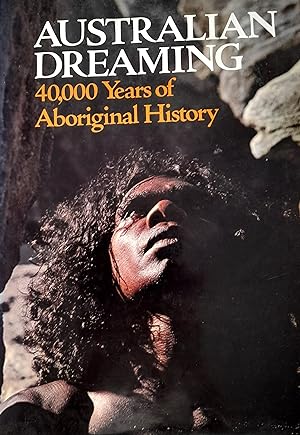 Australian Dreaming: 40,000 Years of Aboriginal History.