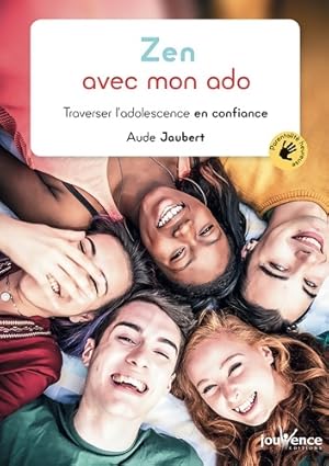Zen avec mon ado : Traverser l'adolescence en confiance - Aude Jaubert