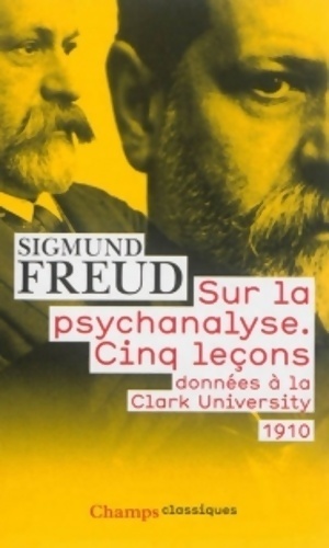 Sur la psychanalyse : Cinq le ons donn es   la Clark University - Sigmund Freud
