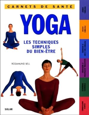 Yoga. Les techniques simples du bien-?tre - Rosamund Bell