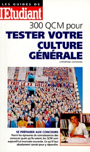 300 QCM pour tester votre culture g n rale - Catherina Catsaros