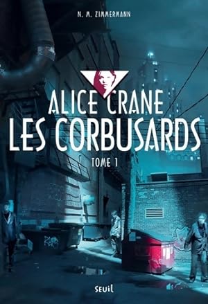 Alice Crane Tome I : Les corbusards - N.M. Zimmermann