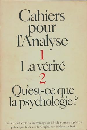 Cahiers pour l'analyse n 1 : La v rit  / n 2 : Qu'est-ce que la psychologie   - Collectif