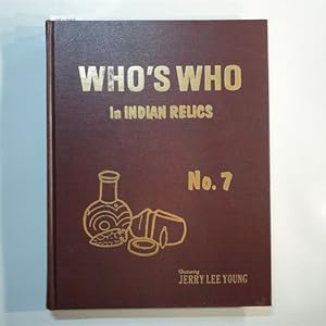 Who's Who in Indian Relics. No. 7. An Historical Record of Prominent Collectors. Featuring Jerry ...