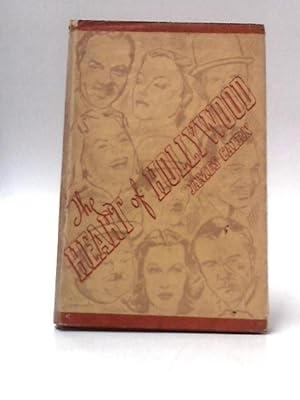 The Heart of Hollywood: Biographies in Miniature of Film Artists Who Have Reached - Oe Are Reachi...