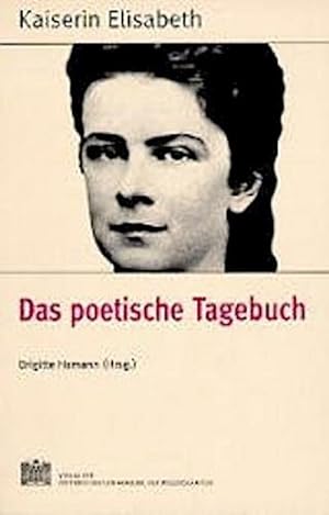 Kaiserin Elisabeth : Das poetische Tagebuch