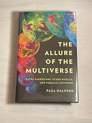 The Allure of the Multiverse: Extra Dimensions, Other Worlds, and Parallel Universes