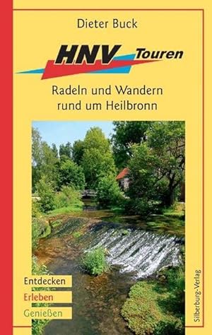 HNV-Touren: Radeln und Wandern rund um Heilbronn. Entdecken, Erleben, Genießen : Radeln und Wande...