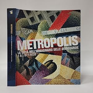 Metropolis. La città nell'immaginario delle avanguardie (1910-1920)