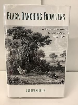 Black Ranching Frontiers; African Cattle Herders of the Atlantic World 1500-1900