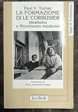 La formazione di Le Corbusier. Idealismo e movimento moderno