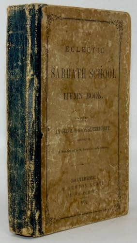 The Eclectic Sabbath-School Hymn-Book Compiled by an old S. S. Superintendent, assisted by a numb...