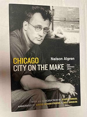 Chicago: City on the Make: Sixtieth Anniversary Edition