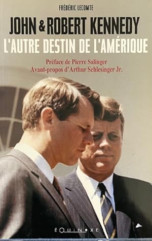 John et Robert Kennedy : L'autre destin de l'Amérique