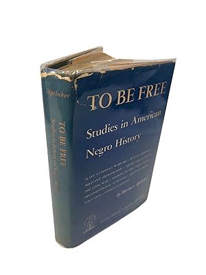 To Be Free: Studies in American Negro History by Herbert Aptheker, First Edition 1948