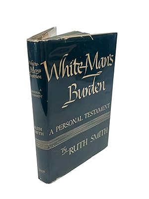 White Man's Burden: A Personal Testament by Ruth Smith, First Edition 1946