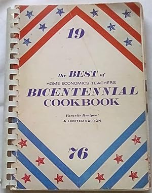 The Best of Home Economics Teachers Bicentennial Cookbook: Favorite Recipes, A Limited Edition