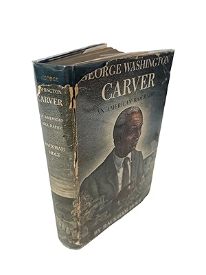 George Washington Carver: An American Biography by Rackham Holt, First Edition, 1943
