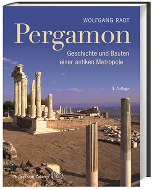 Pergamon : Geschichte und Bauten einer antiken Metropole. Wolfgang Radt ; mit einem Vorwort von F...