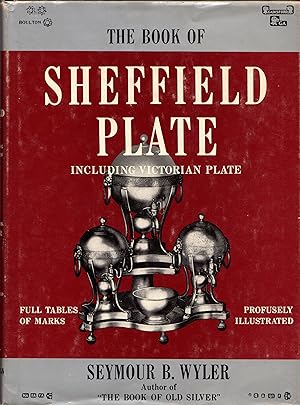 The Book of Sheffield Plate with All Known Makers' Marks Including Victorian Plate Insignia