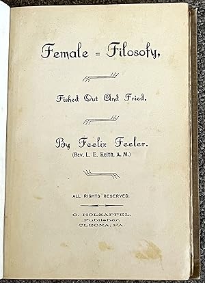 Female Filosofy: Fished out and Fried; [ Woman's Suffrage, Objections and Answers]