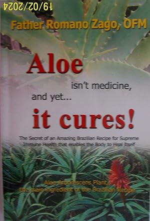 Aloe Isn't Medicine and Yet. It Cures!