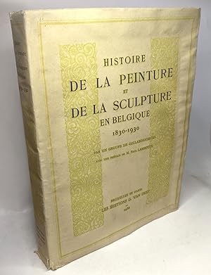 Histoire de la peinture et de la sculpture en Belgique 1830-1930 préface par Paul Lambotte