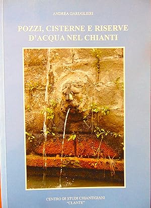 Pozzi, cisterne e riserve dacqua nel Chianti