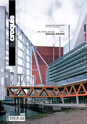 El Croquis 105: Architekturbüro Bolles + Wilson 1995-2001. The scale of the Eurolandschaft / La e...