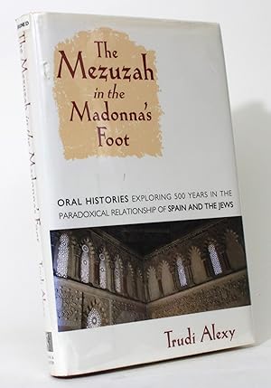 The Mezuzah in the Madonna's Foot: Oral Histories Exploring 500 Years in the Paradoxical Relation...