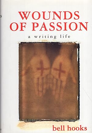 Wounds of Passion : A Writing Life
