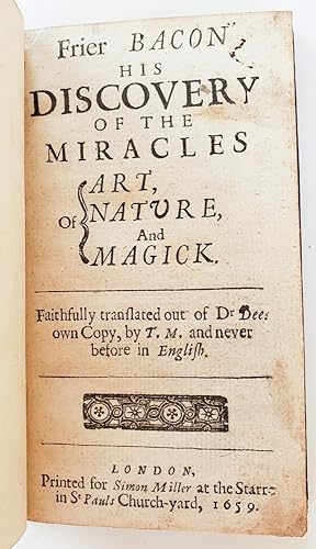 FRIER BACON HIS DISCOVERY OF THE MIRACLES OF ART, NATURE, AND MAGICK Faithfully translated out of...