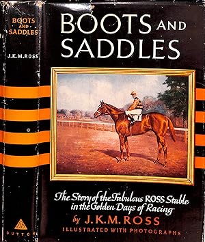 Boots And Saddles: The Story Of The Fabulous ROSS Stable In The Golden Days Of Racing