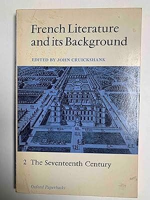 French Literature and its Background 2 The Seventeenth Century