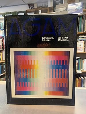AGAM: FROM THE 2nd, TO THE 3RD, INTO THE 4TH DIMENSION 1981 - Signed- Hardcover