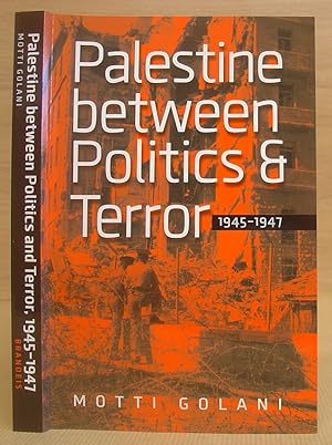 Palestine Between Politics And Terror, 1945 - 1947