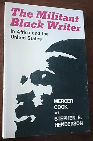 The Militant Black Writer in Africa and the United States