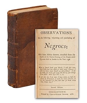 Observations on the Inslaving, Importing and Purchasing of Negroes [bound after] The Way to the S...