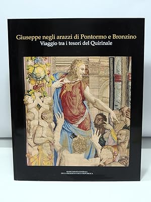 Giuseppe negli arazzi di Pontormo e Bronzino - Viaggio tra i tesori del Quirinale (Catalogo mostr...